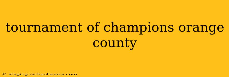 tournament of champions orange county