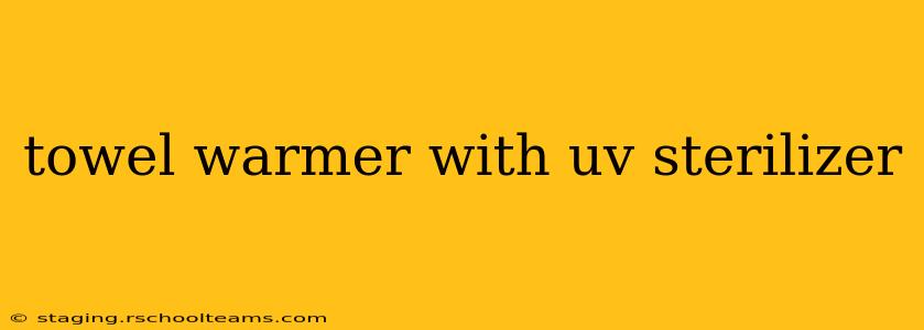 towel warmer with uv sterilizer