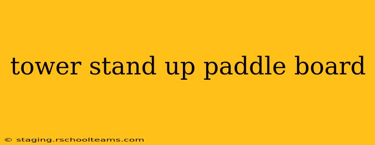 tower stand up paddle board
