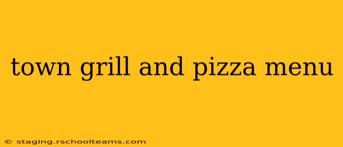 town grill and pizza menu