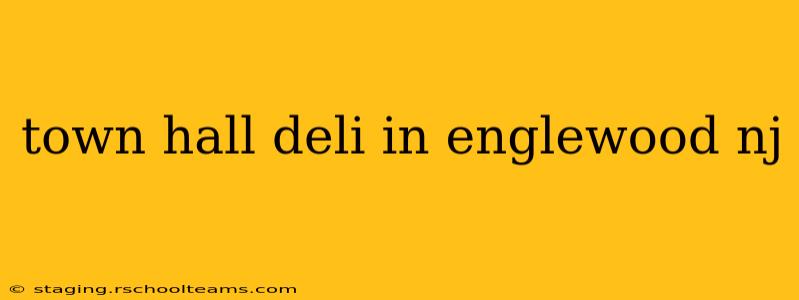 town hall deli in englewood nj