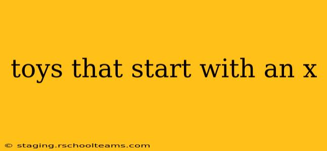 toys that start with an x