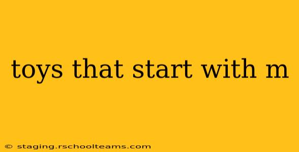 toys that start with m