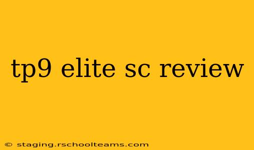 tp9 elite sc review