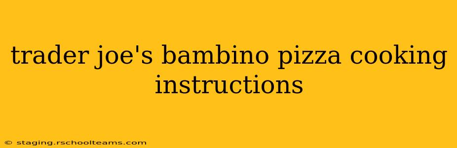 trader joe's bambino pizza cooking instructions
