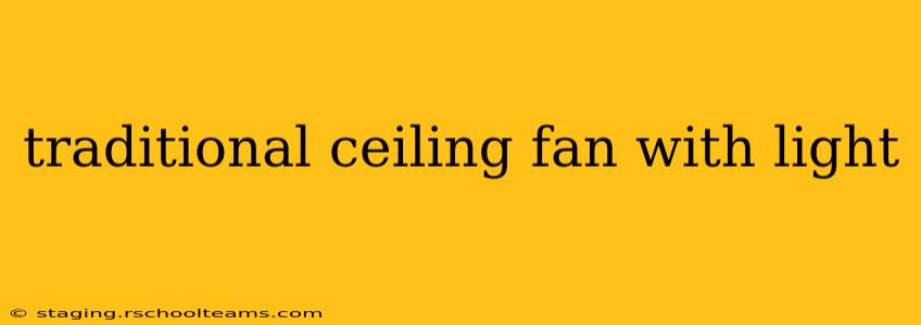 traditional ceiling fan with light