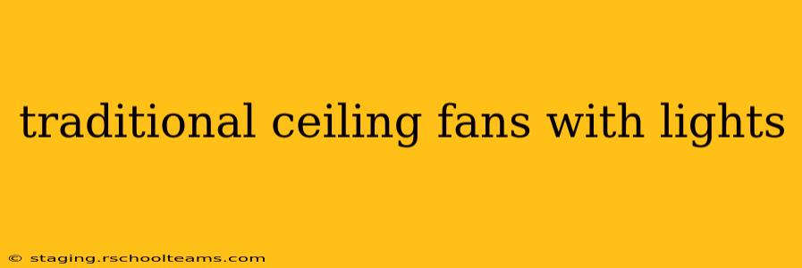 traditional ceiling fans with lights