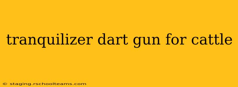 tranquilizer dart gun for cattle