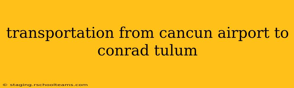 transportation from cancun airport to conrad tulum