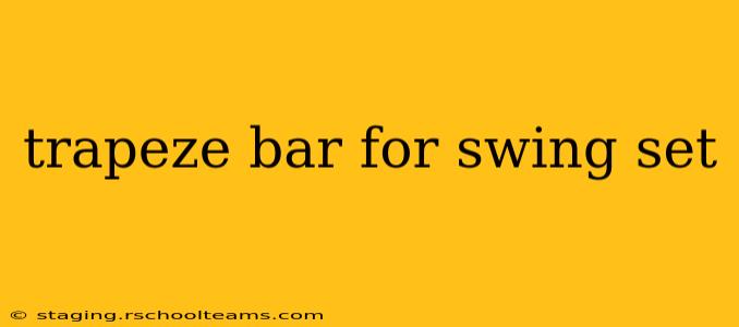 trapeze bar for swing set