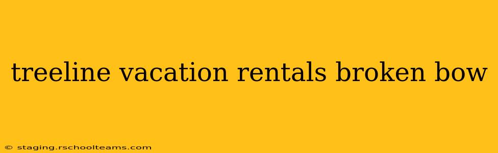 treeline vacation rentals broken bow