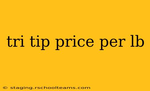 tri tip price per lb