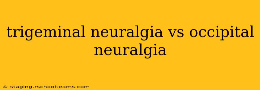 trigeminal neuralgia vs occipital neuralgia