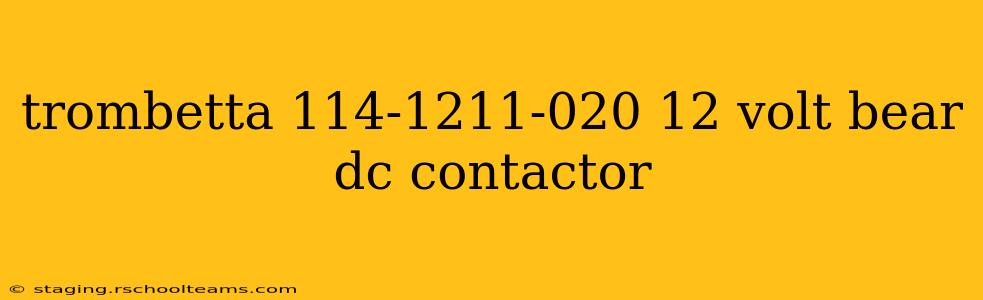 trombetta 114-1211-020 12 volt bear dc contactor