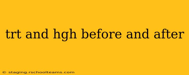 trt and hgh before and after