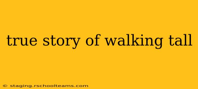 true story of walking tall