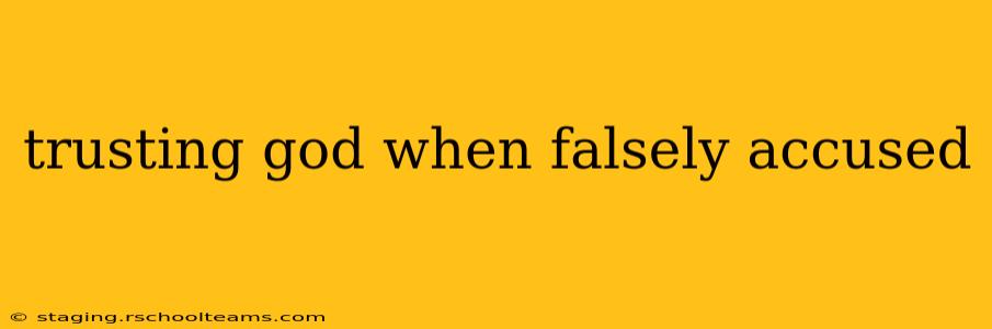 trusting god when falsely accused