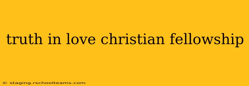 truth in love christian fellowship