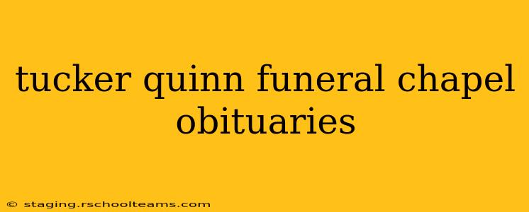 tucker quinn funeral chapel obituaries