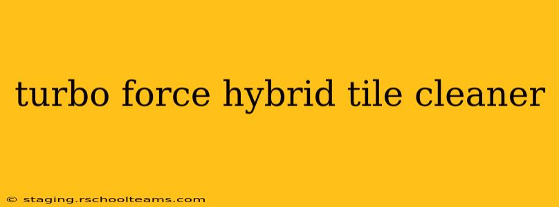 turbo force hybrid tile cleaner