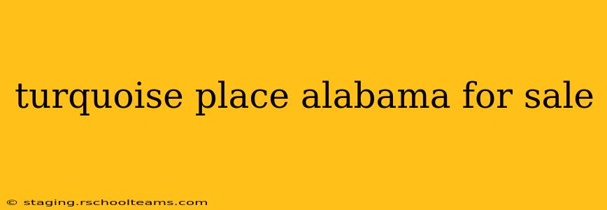 turquoise place alabama for sale