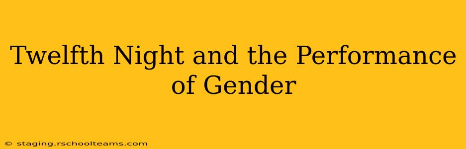 Twelfth Night and the Performance of Gender
