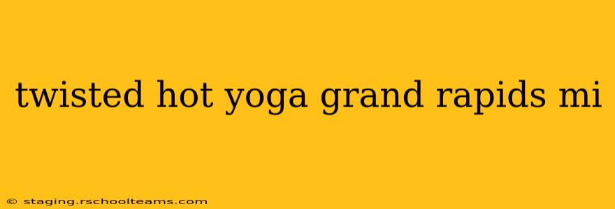 twisted hot yoga grand rapids mi