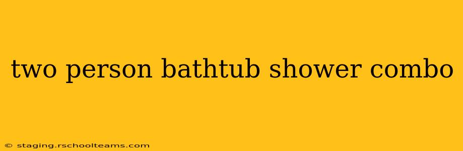 two person bathtub shower combo