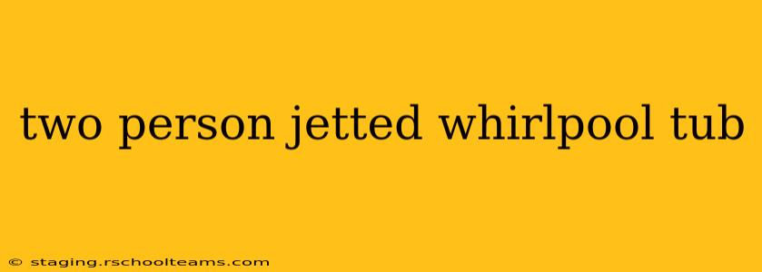 two person jetted whirlpool tub