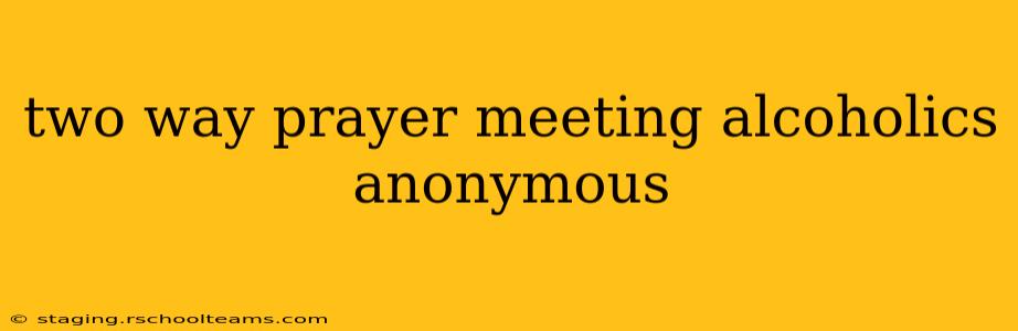 two way prayer meeting alcoholics anonymous