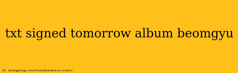 txt signed tomorrow album beomgyu