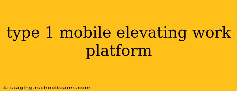 type 1 mobile elevating work platform