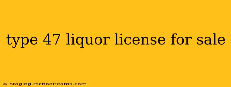 type 47 liquor license for sale
