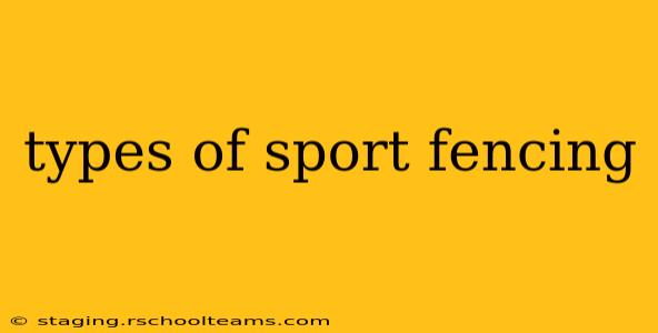 types of sport fencing