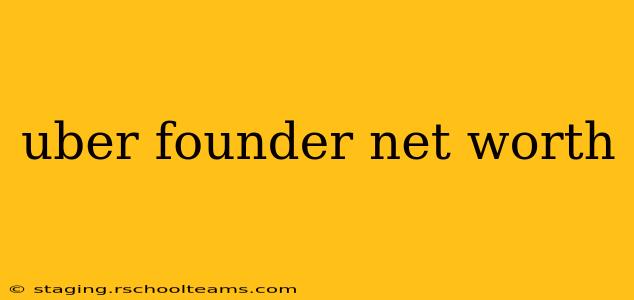 uber founder net worth
