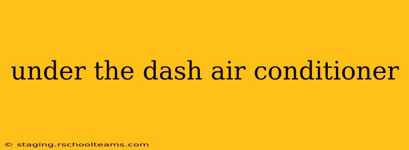 under the dash air conditioner