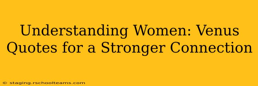 Understanding Women: Venus Quotes for a Stronger Connection