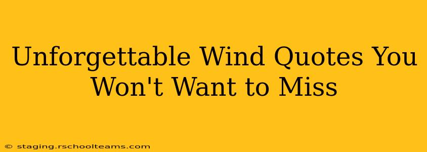 Unforgettable Wind Quotes You Won't Want to Miss