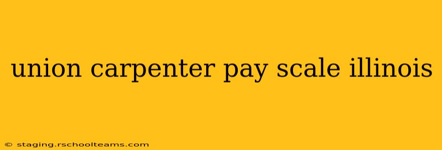 union carpenter pay scale illinois