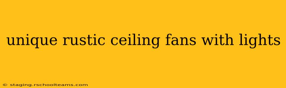 unique rustic ceiling fans with lights