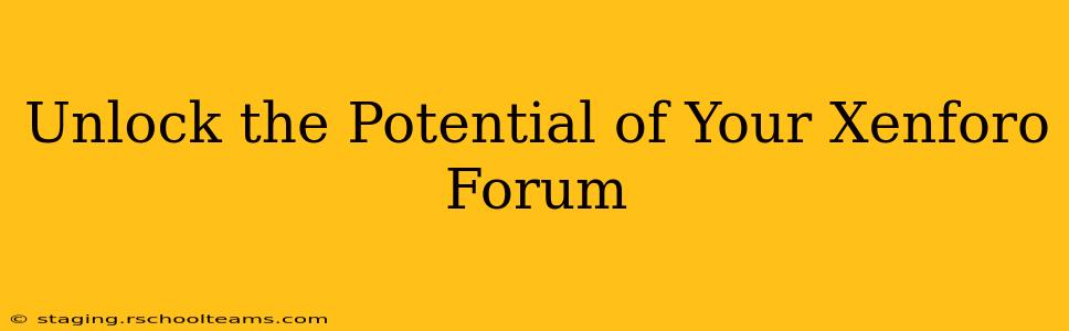 Unlock the Potential of Your Xenforo Forum