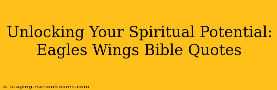 Unlocking Your Spiritual Potential: Eagles Wings Bible Quotes