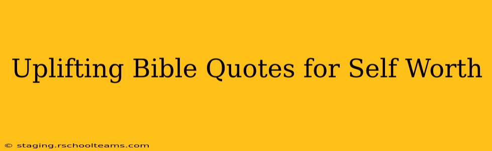 Uplifting Bible Quotes for Self Worth