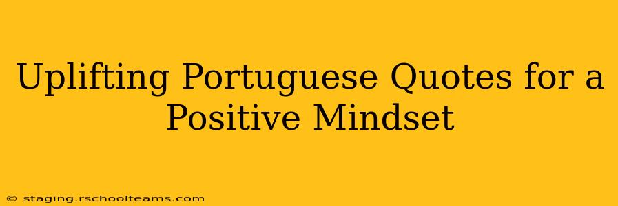 Uplifting Portuguese Quotes for a Positive Mindset