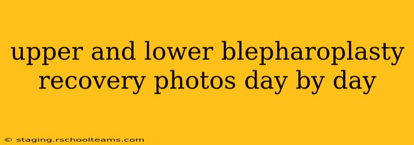 upper and lower blepharoplasty recovery photos day by day