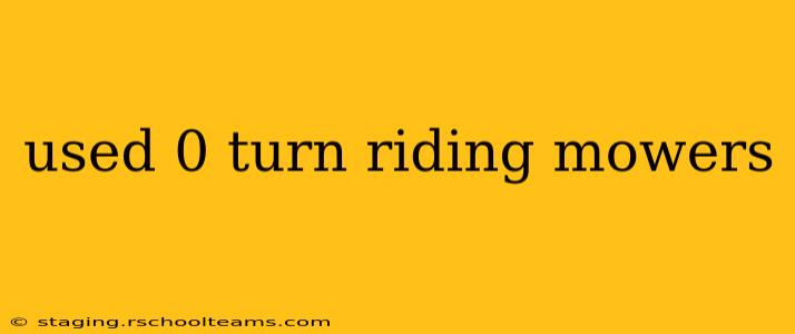 used 0 turn riding mowers