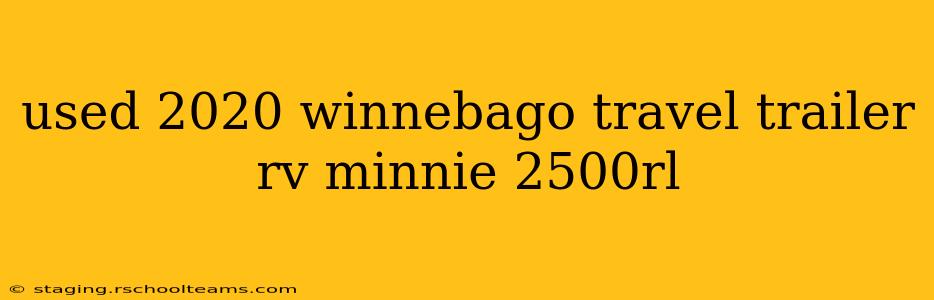 used 2020 winnebago travel trailer rv minnie 2500rl