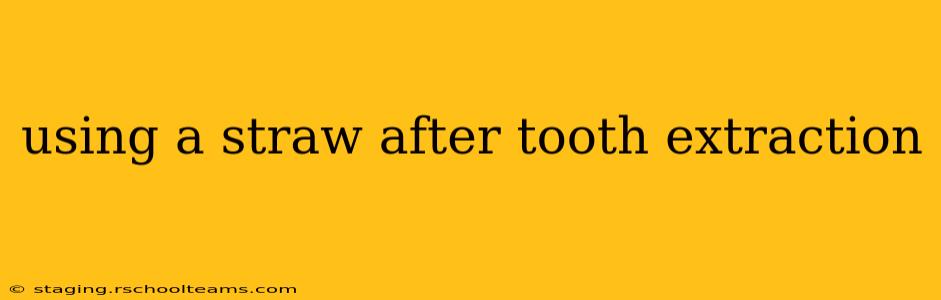 using a straw after tooth extraction