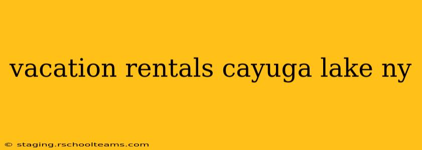 vacation rentals cayuga lake ny