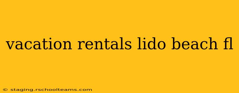 vacation rentals lido beach fl